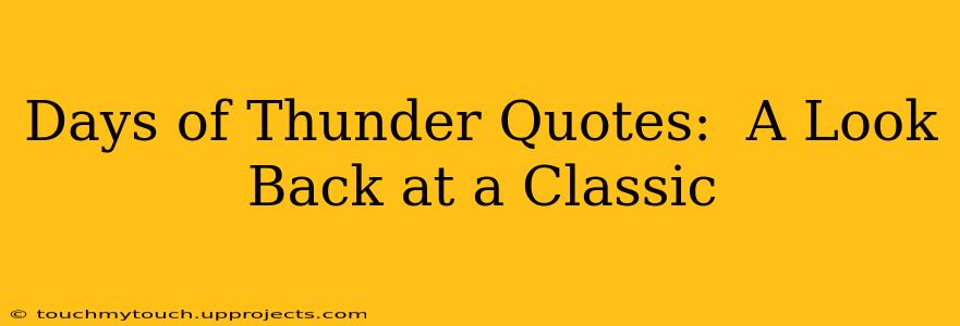 Days of Thunder Quotes:  A Look Back at a Classic