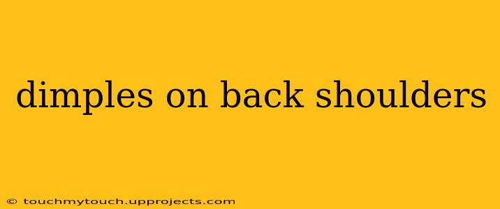 dimples on back shoulders
