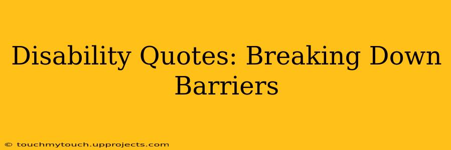 Disability Quotes: Breaking Down Barriers
