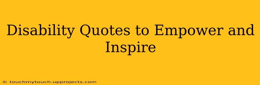 Disability Quotes to Empower and Inspire