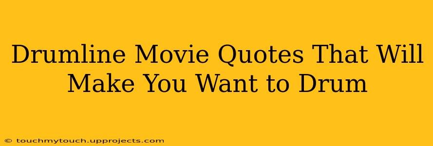 Drumline Movie Quotes That Will Make You Want to Drum