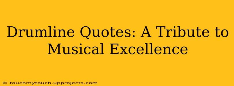 Drumline Quotes: A Tribute to Musical Excellence