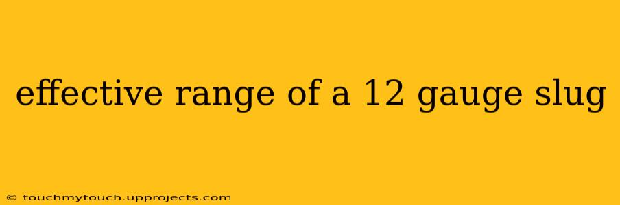 effective range of a 12 gauge slug