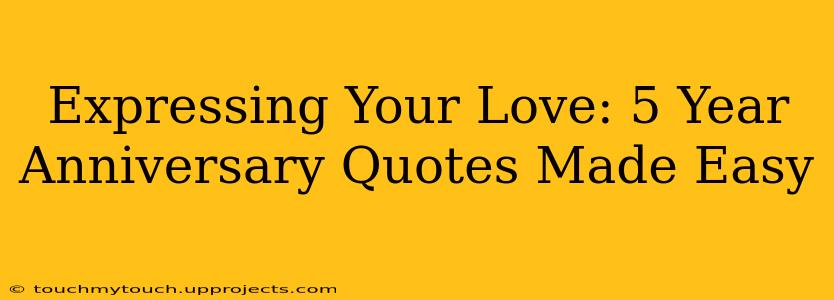 Expressing Your Love: 5 Year Anniversary Quotes Made Easy
