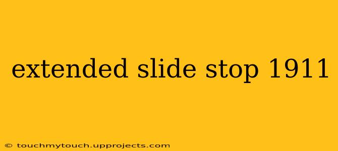 extended slide stop 1911