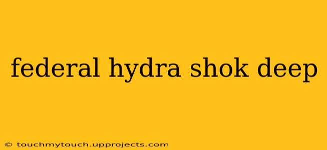 federal hydra shok deep