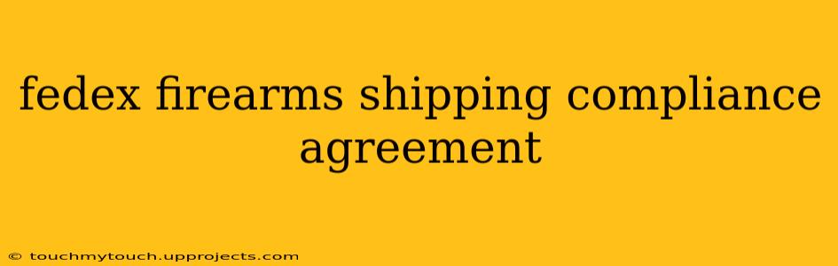 fedex firearms shipping compliance agreement