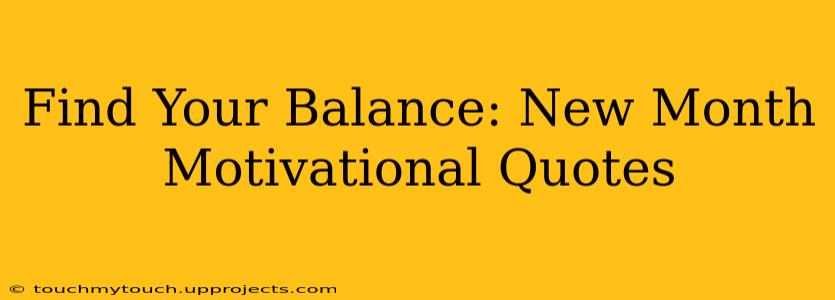 Find Your Balance: New Month Motivational Quotes