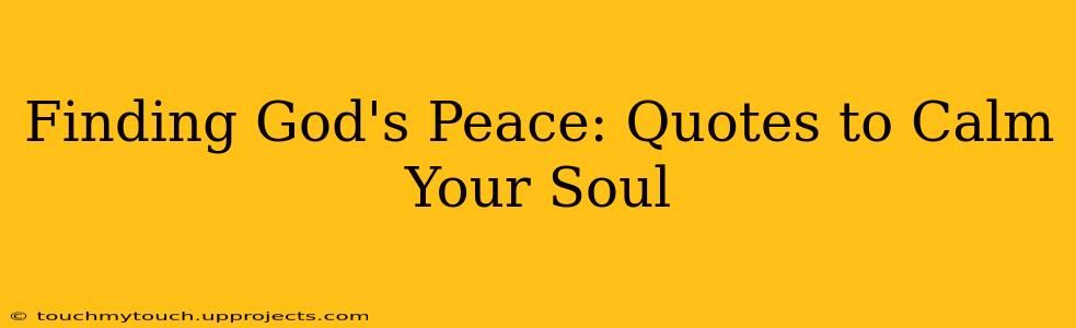 Finding God's Peace: Quotes to Calm Your Soul