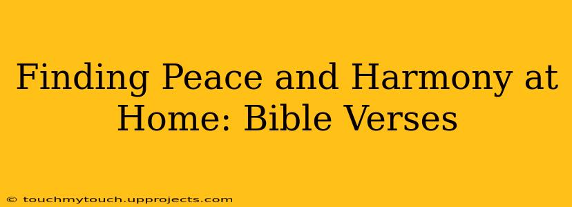 Finding Peace and Harmony at Home: Bible Verses