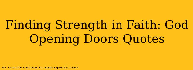 Finding Strength in Faith: God Opening Doors Quotes