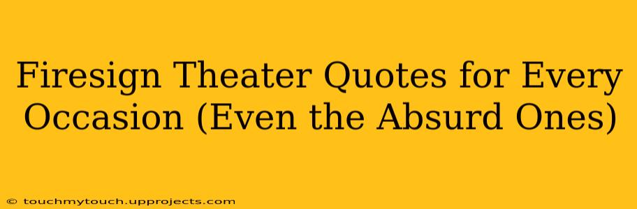 Firesign Theater Quotes for Every Occasion (Even the Absurd Ones)