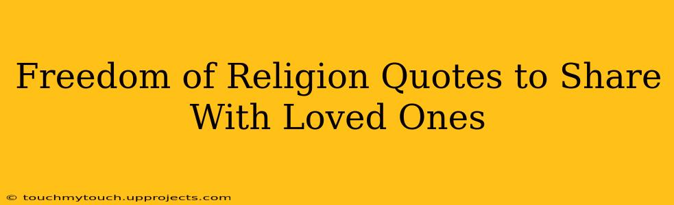 Freedom of Religion Quotes to Share With Loved Ones
