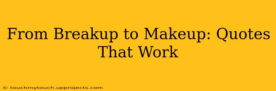 From Breakup to Makeup: Quotes That Work