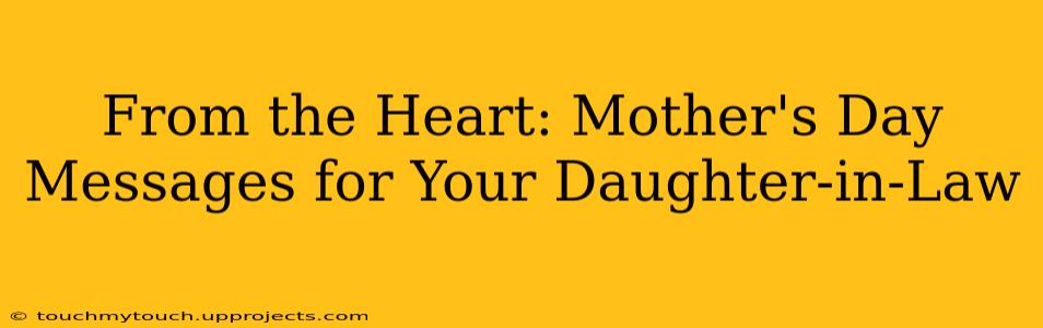 From the Heart: Mother's Day Messages for Your Daughter-in-Law