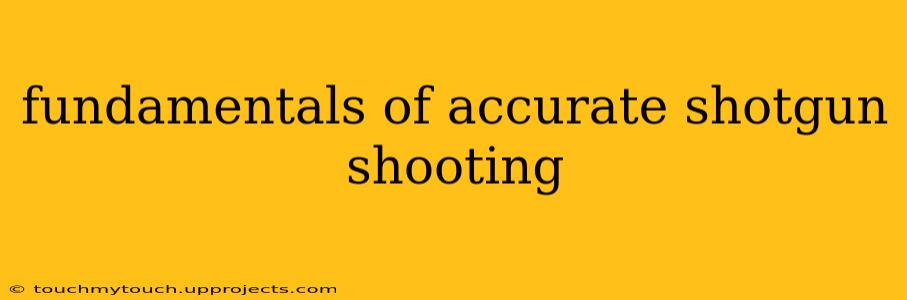 fundamentals of accurate shotgun shooting