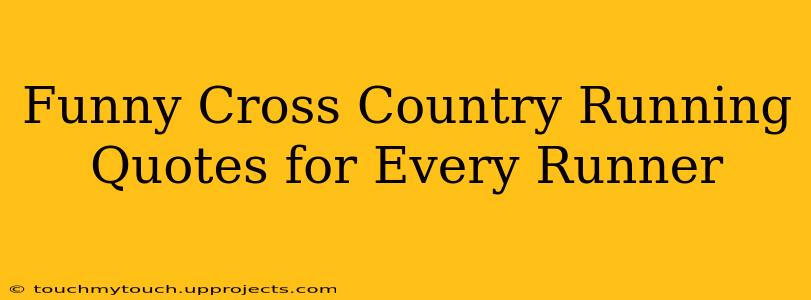 Funny Cross Country Running Quotes for Every Runner