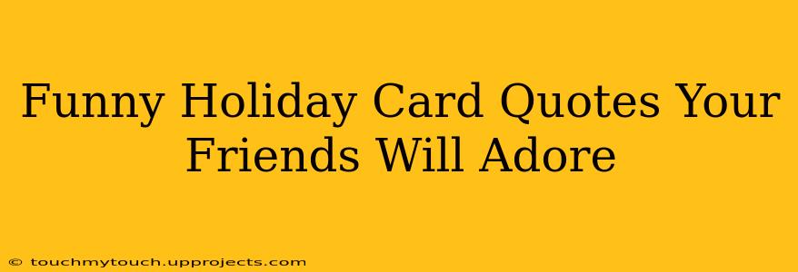Funny Holiday Card Quotes Your Friends Will Adore