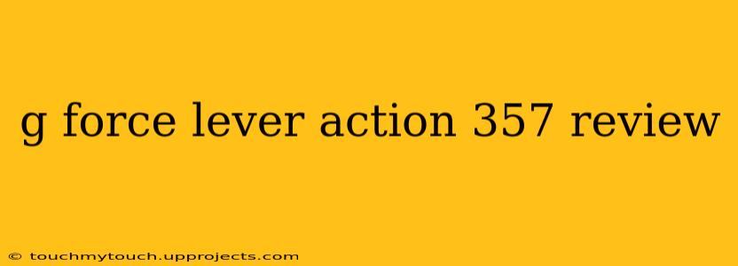 g force lever action 357 review
