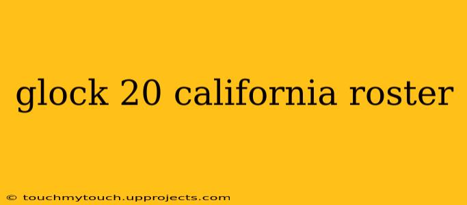 glock 20 california roster