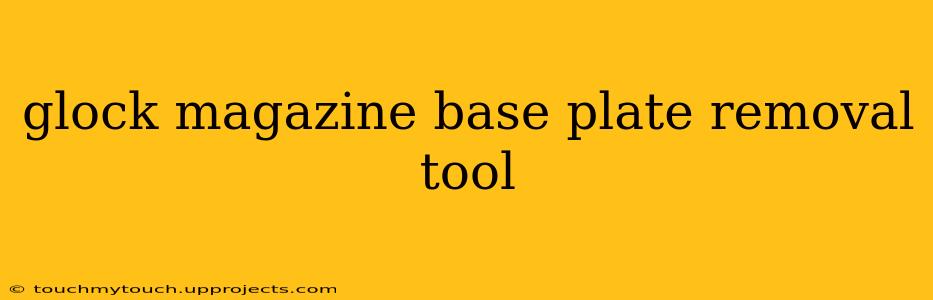 glock magazine base plate removal tool