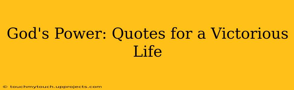 God's Power: Quotes for a Victorious Life
