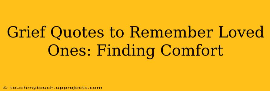 Grief Quotes to Remember Loved Ones: Finding Comfort