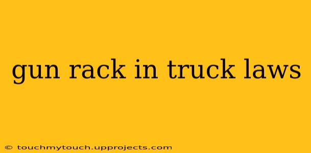 gun rack in truck laws