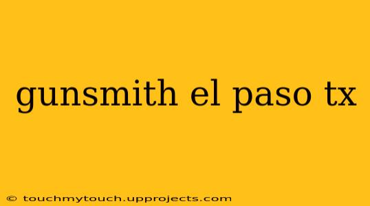 gunsmith el paso tx