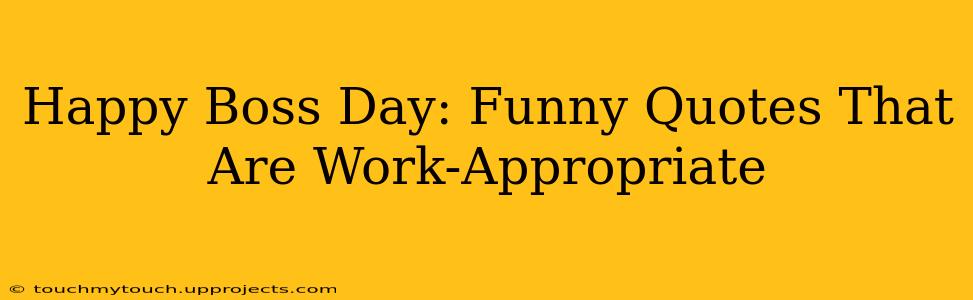 Happy Boss Day: Funny Quotes That Are Work-Appropriate