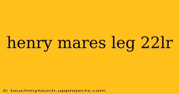henry mares leg 22lr
