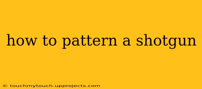 how to pattern a shotgun