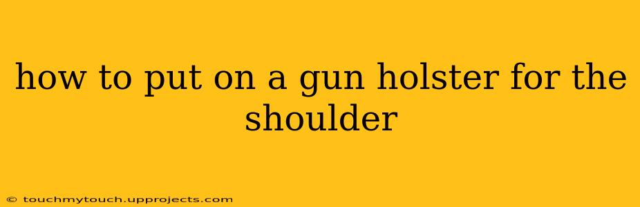 how to put on a gun holster for the shoulder