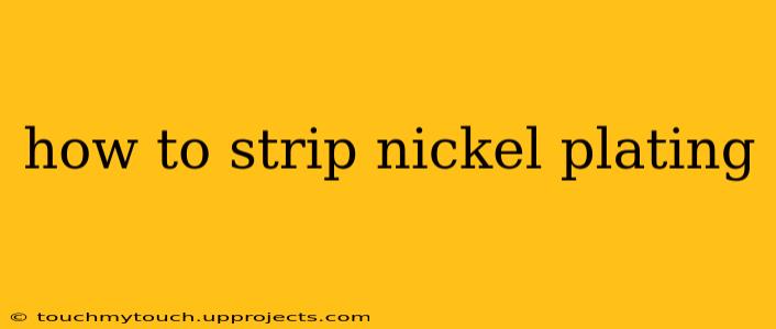 how to strip nickel plating