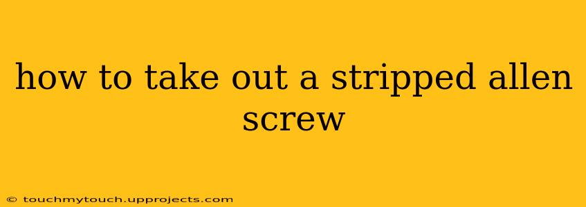 how to take out a stripped allen screw
