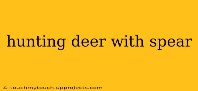 hunting deer with spear