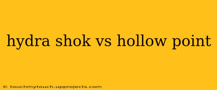 hydra shok vs hollow point
