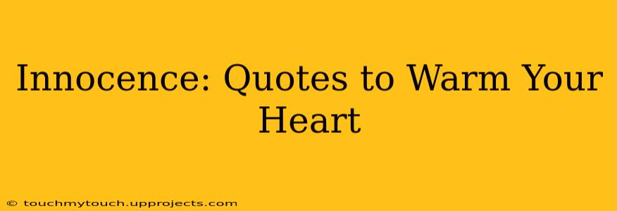Innocence: Quotes to Warm Your Heart