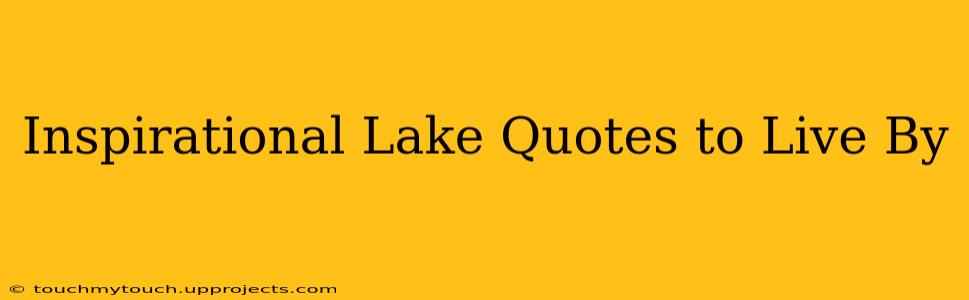 Inspirational Lake Quotes to Live By