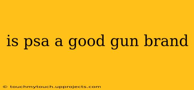 is psa a good gun brand