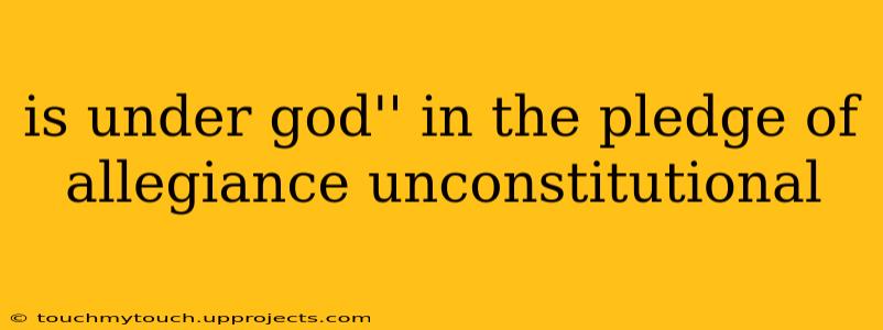 is under god'' in the pledge of allegiance unconstitutional