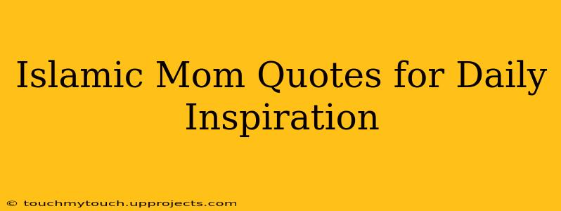 Islamic Mom Quotes for Daily Inspiration