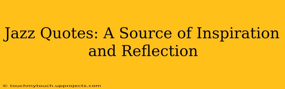 Jazz Quotes: A Source of Inspiration and Reflection