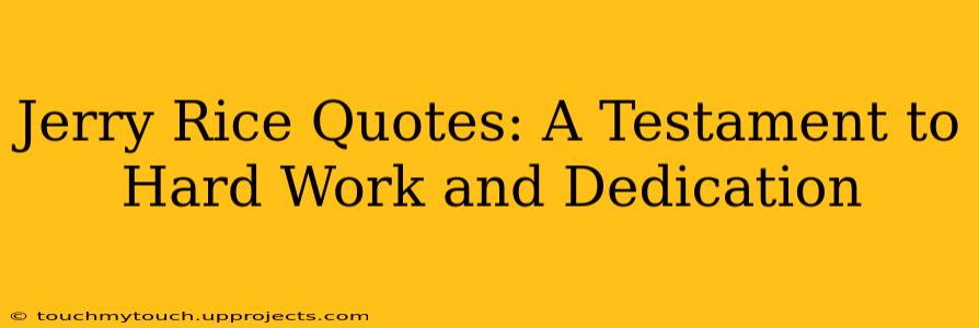 Jerry Rice Quotes: A Testament to Hard Work and Dedication