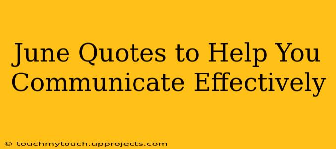 June Quotes to Help You Communicate Effectively