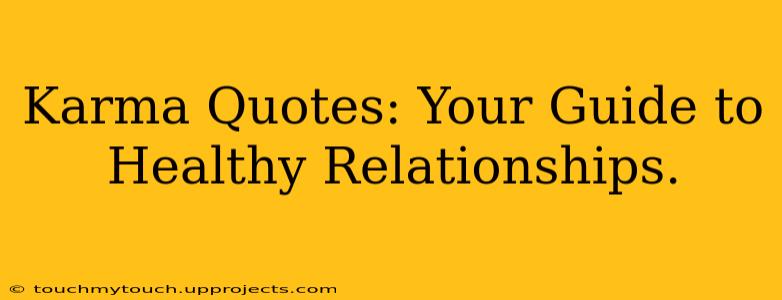 Karma Quotes: Your Guide to Healthy Relationships.