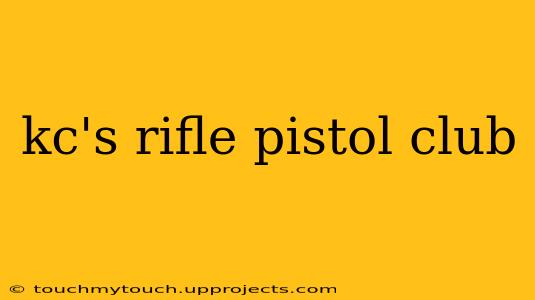kc's rifle pistol club