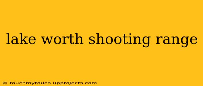 lake worth shooting range