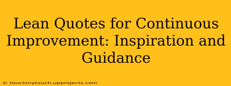 Lean Quotes for Continuous Improvement: Inspiration and Guidance