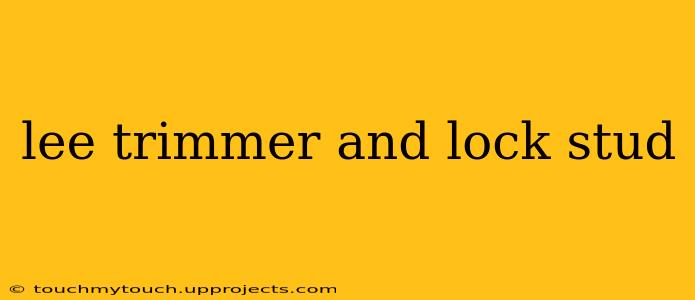 lee trimmer and lock stud